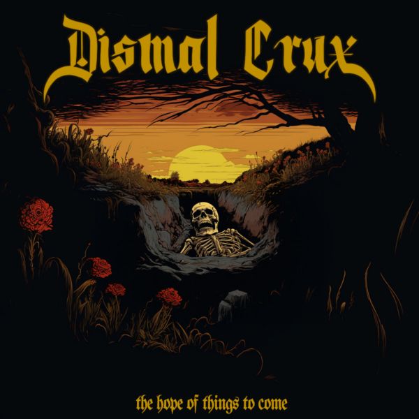 Reseña: Dismal Crux «The Hope Of Things To Come» (Autoproducción 2023)